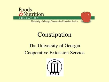 Constipation The University of Georgia Cooperative Extension Service.
