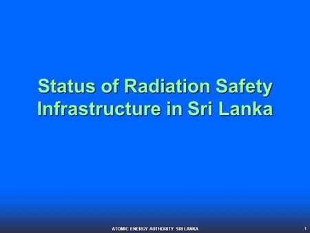 Status of Radiation Safety Infrastructure in Sri Lanka