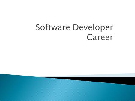 Software Developer Career. ◦ Desktop Program development ◦ Web Program Development ◦ Mobile Program Development.