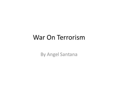 War On Terrorism By Angel Santana. World Trade Center Bombing - 1993 February 26, 1993New York City The terrorists drove the 1,500-pound urea-nitrate.