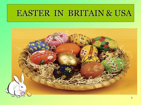 1 EASTER IN BRITAIN & USA EASTER IN BRITAIN & USA.