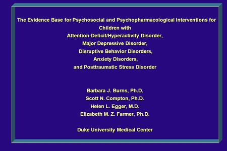 The Evidence Base for Psychosocial and Psychopharmacological Interventions for Children with Attention-Deficit/Hyperactivity Disorder, Major Depressive.