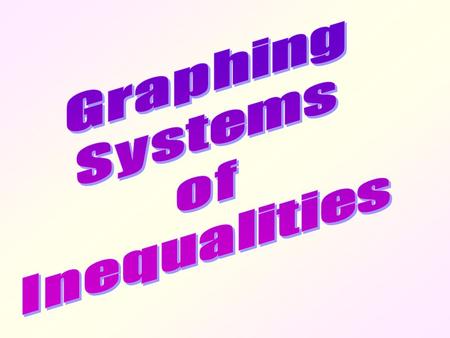 Graphing Method Example: Graph the inequalities on the same plane: x + y 4. Before we graph them simultaneously, let’s look at them separately. Graph.