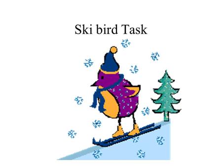 Ski bird Task.