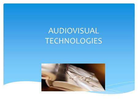 AUDIOVISUAL TECHNOLOGIES