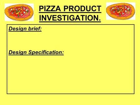 PIZZA PRODUCT INVESTIGATION.