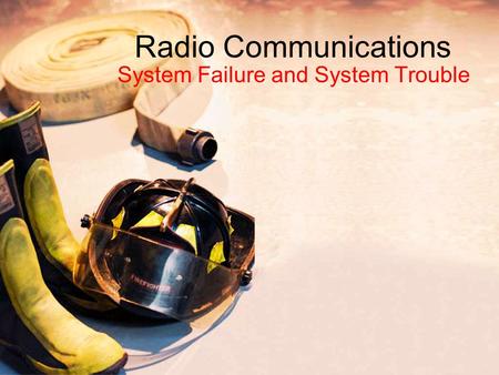 Radio Communications System Failure and System Trouble.