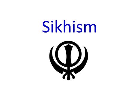 Sikhism. Sikhism Basics Founder: Guru Nanak Year: around 1500 CE Origin Region: India (present day Pakistan) God(s): one formless god Sacred Writing(s):
