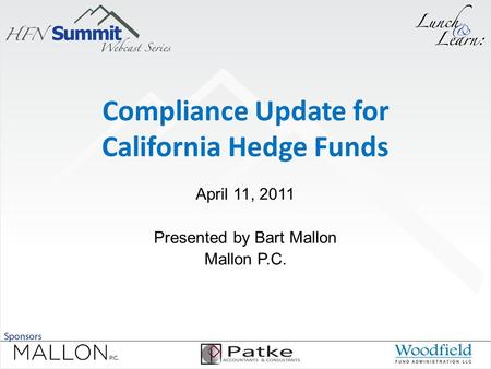 Compliance Update for California Hedge Funds April 11, 2011 Presented by Bart Mallon Mallon P.C.