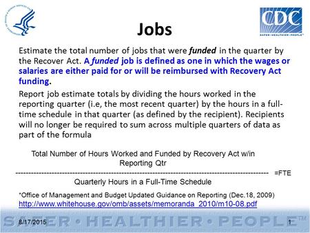 1 Jobs Estimate the total number of jobs that were funded in the quarter by the Recover Act. A funded job is defined as one in which the wages or salaries.
