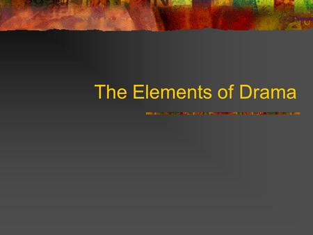 The Elements of Drama. Guiding Question How does the movie/television world create their product?