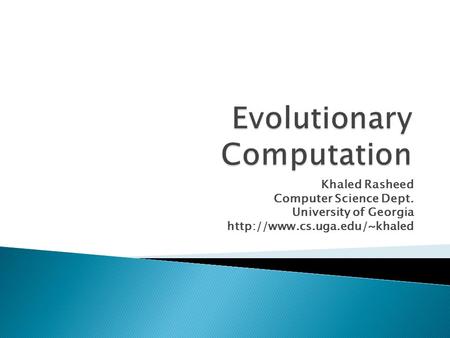 Khaled Rasheed Computer Science Dept. University of Georgia
