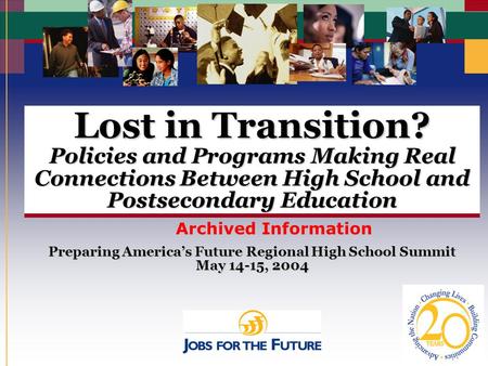 Lost in Transition? Policies and Programs Making Real Connections Between High School and Postsecondary Education Preparing America’s Future Regional High.