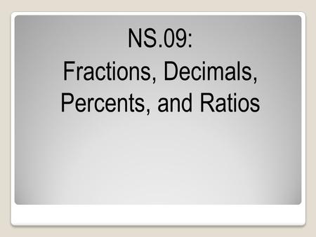 NS.09: Fractions, Decimals, Percents, and Ratios