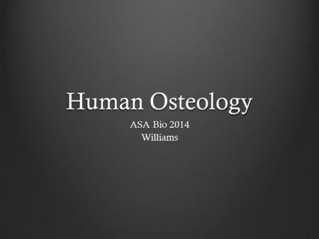 Human Osteology ASA Bio 2014 Williams.