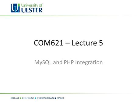 COM621 – Lecture 5 MySQL and PHP Integration. PHP - MySQL Commercial Sites: – Apache – PHP – MySQL – XAMP (WAMP – MAMP) Required Tools – Text Editor or.