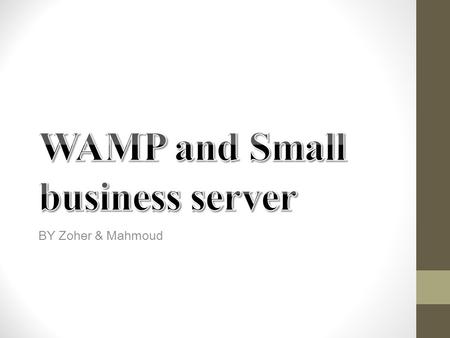 BY Zoher & Mahmoud. What is WAMP?  - Acronym for Windows/Apache/MySQL/PHP, Python, (and/or) PERL  - WAMP refers to a set of free open source applications,