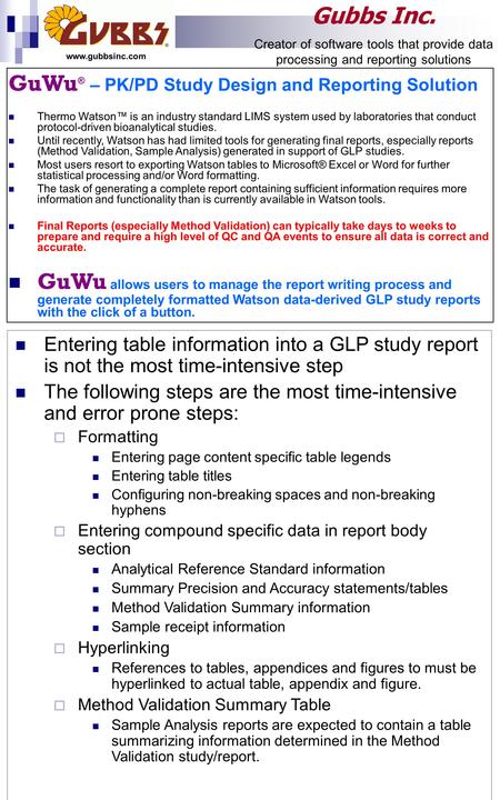 Gubbs Inc. Creator of software tools that provide data processing and reporting solutions www.gubbsinc.com GuWu ® – PK/PD Study Design and Reporting Solution.