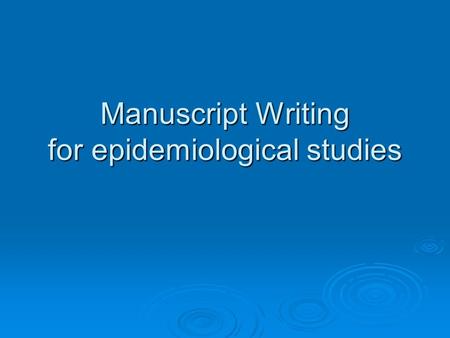 Manuscript Writing for epidemiological studies