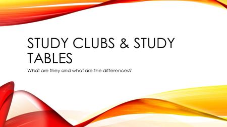 STUDY CLUBS & STUDY TABLES What are they and what are the differences?