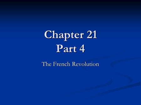 Chapter 21 Part 4 The French Revolution. The “Miracle of Valmy” The French Revolutionary Army successfully stopped the Prussian army at the Battle of.