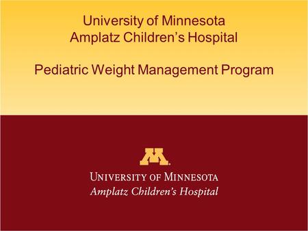 University of Minnesota Amplatz Children’s Hospital Pediatric Weight Management Program.