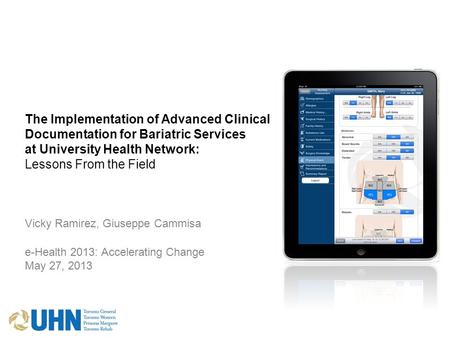 The Implementation of Advanced Clinical Documentation for Bariatric Services at University Health Network: Lessons From the Field Vicky Ramirez,