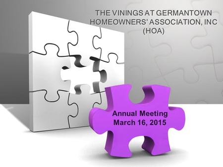 THE VININGS AT GERMANTOWN HOMEOWNERS’ ASSOCIATION, INC (HOA) Annual Meeting March 16, 2015.