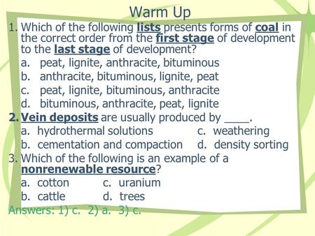 Warm Up Which of the following lists presents forms of coal in the correct order from the first stage of development to the last stage of development?