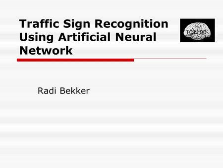 Traffic Sign Recognition Using Artificial Neural Network Radi Bekker 101100.