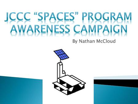 By Nathan McCloud.  This campaign aims to increase the awareness of and use of renewable energy through the JCCC SPACES (Solar Power Appointed Consumer.