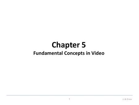 Chapter 5 Fundamental Concepts in Video