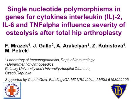 Single nucleotide polymorphisms in genes for cytokines interleukin (IL)-2, IL-6 and TNFalpha influence severity of osteolysis after total hip arthroplasty.