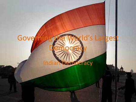 Governing the World’s Largest Democracy Indian Democracy.