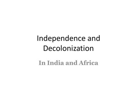 Independence and Decolonization