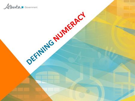 DEFINING NUMERACY. MINISTERIAL ORDER (#001/2013) 2.3 All students will employ literacy and numeracy to construct and communicate meaning. ® DIGIPICT.