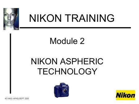 Module 2 NIKON ASPHERIC TECHNOLOGY NIKON TRAINING KC-MKG APHQ-SEPT 2000.