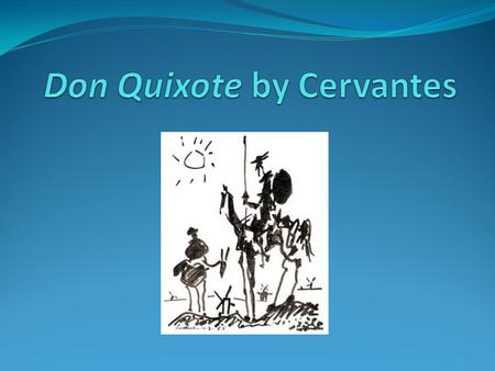 Don Quixote Author: Miguel de Cervantes Culture: Spanish Date: early 17th c. Genre: satirical novel freedigitalimages.net.