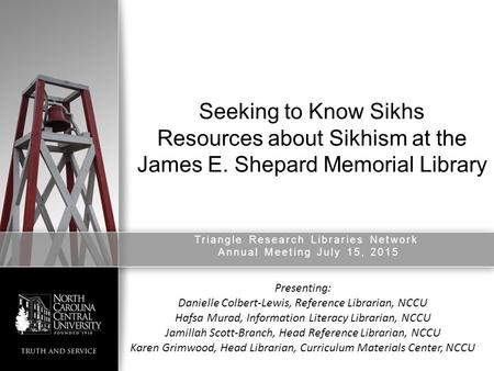 Seeking to Know Sikhs Resources about Sikhism at the James E. Shepard Memorial Library Triangle Research Libraries Network Annual Meeting July 15, 2015.