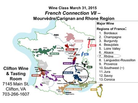 Wine Class March 31, 2015 French Connection VII – Mourvèdre/Carignan and Rhone Region Clifton Wine & Tasting Room 7145 Main St, Clifton, VA 703-266-1607.