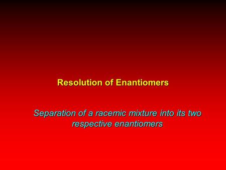 Resolution of Enantiomers