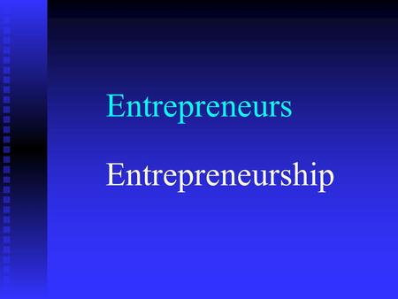 Entrepreneurs Entrepreneurship. Entrepreneurs What do they look like? How can we identify an entrepreneur?
