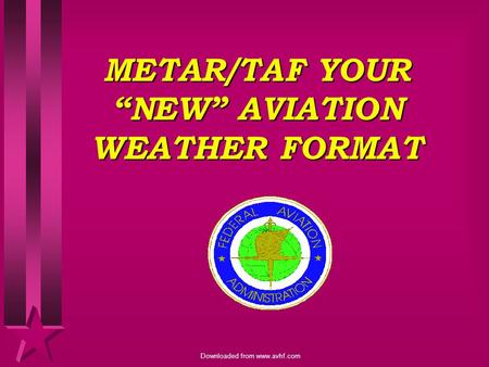 METAR/TAF YOUR “NEW” AVIATION WEATHER FORMAT