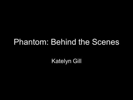 Phantom: Behind the Scenes Katelyn Gill. Every year Citrus College’s theatre department stages a popular musical that features students from the college.