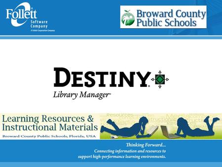 Destiny Library Management System Supports Accountability Facilitates Collaboration Enhances Student Achievement.