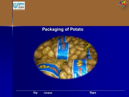 Packaging of Potato. Introduction Packaging of Potato India is the second largest producer of fruits and vegetables. India produces quite a huge quantity.