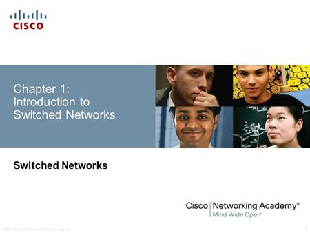 © 2014 Cisco and Bob Vachon All rights reserved. 1 Chapter 1: Introduction to Switched Networks Switched Networks.