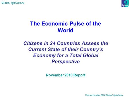 The November 2010 The Economic Pulse of the World Citizens in 24 Countries Assess the Current State of their Country’s.