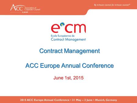 Contract Management ACC Europe Annual Conference June 1st, 2015.