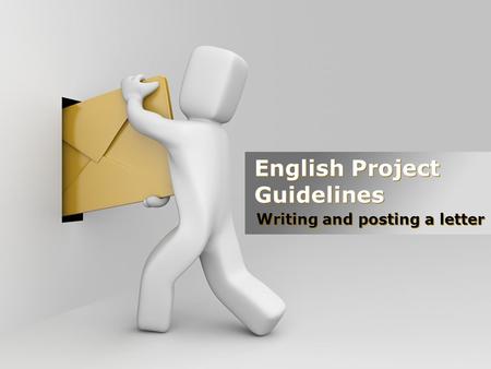 English Project Guidelines Writing and posting a letter.